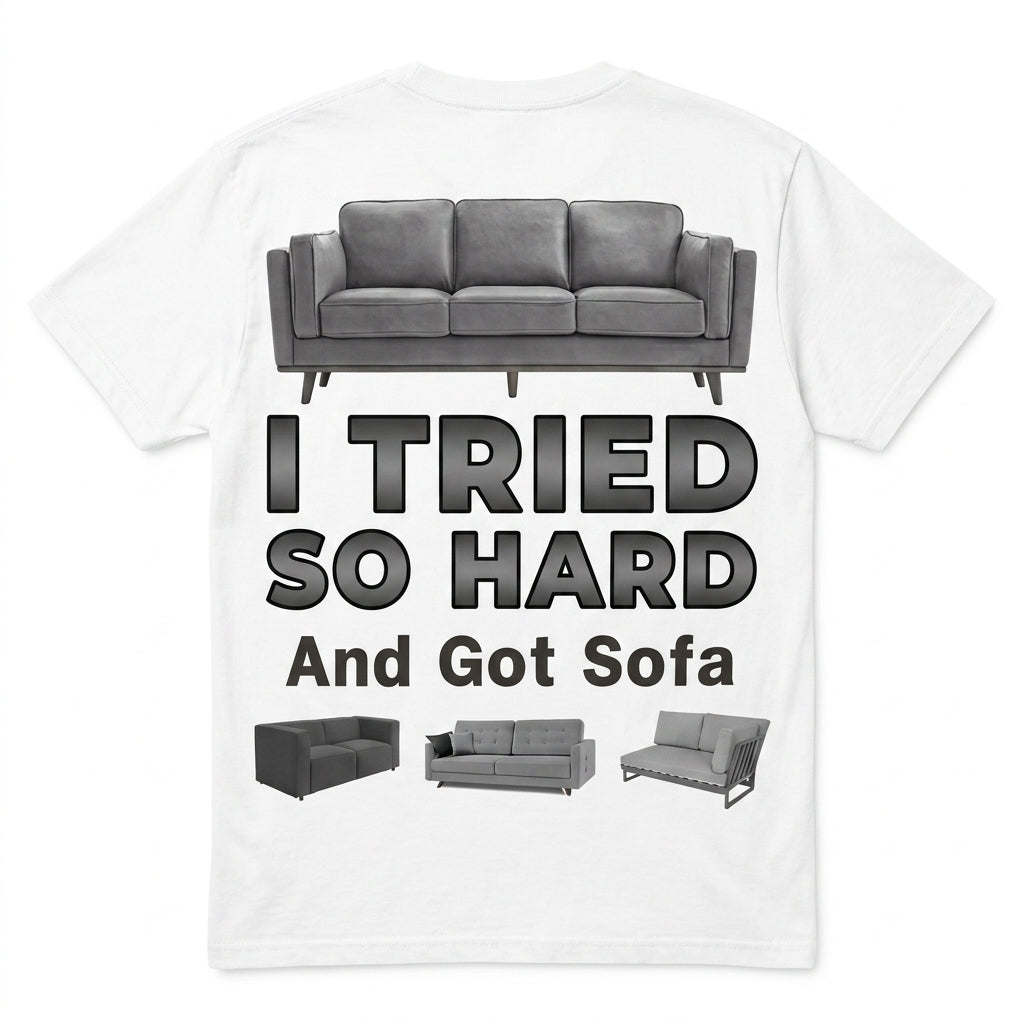 I Tried So Hard And Got Sofa Meme T-Shirt