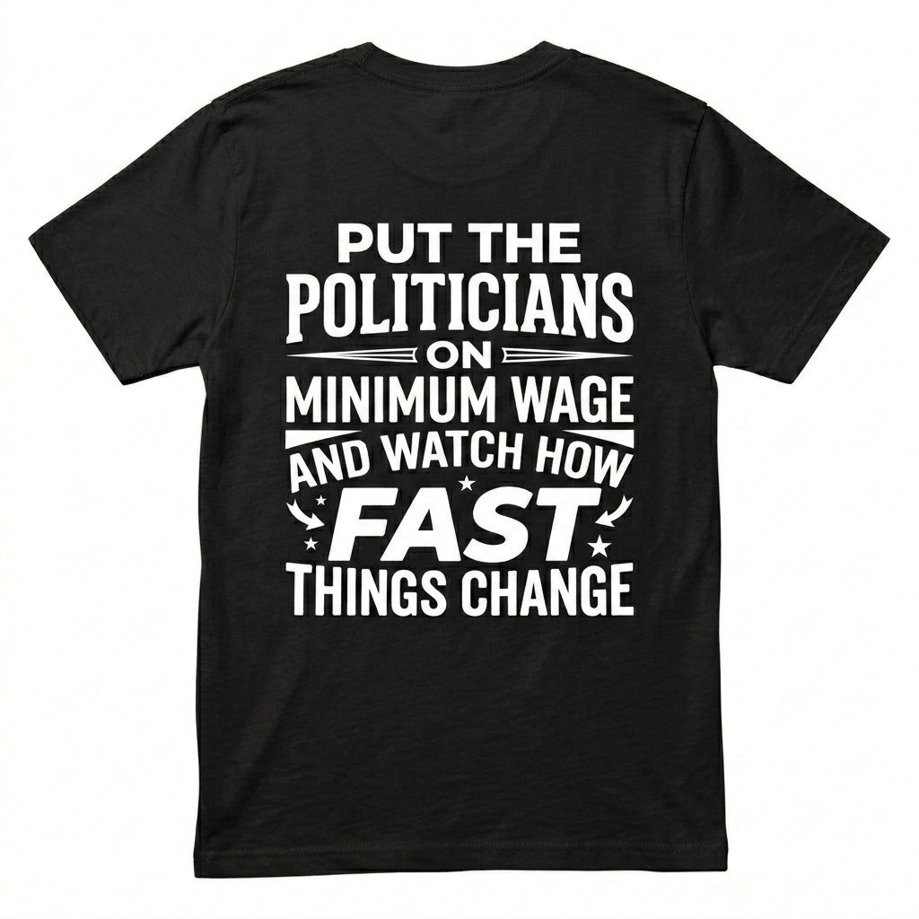 Put Politicians on Minimum Wage T-shirt