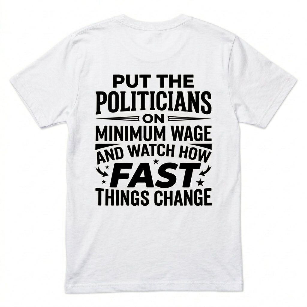 Put Politicians on Minimum Wage T-shirt
