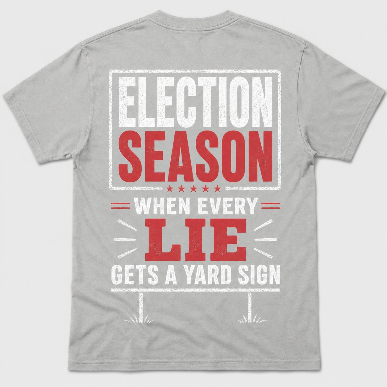Election Season Yard Sign Funny T-Shirt