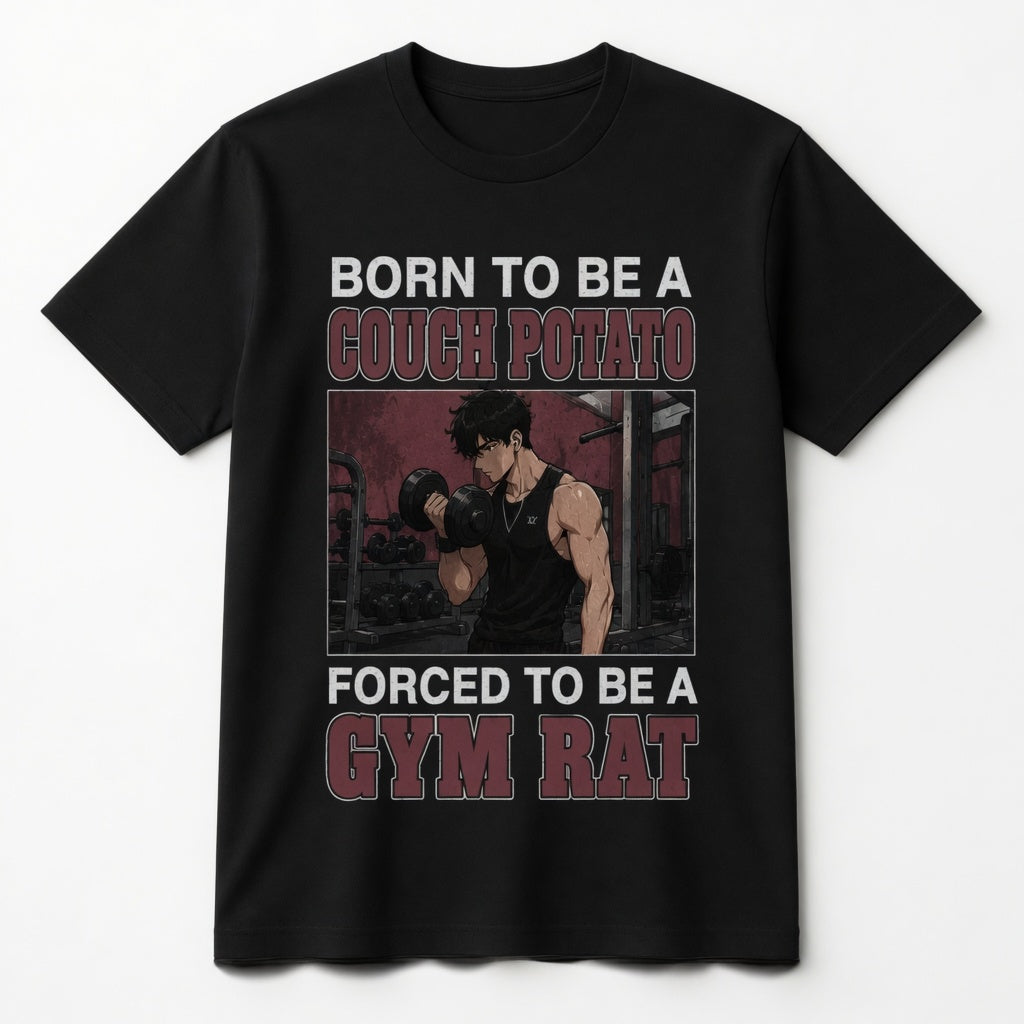 BORN TO BE A COUCH POTATO FORCED TO BE A GYM RAT