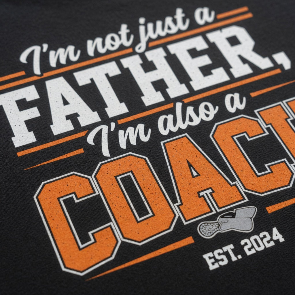 I'm Not Just a Father I'm Also a Coach T-Shirt | Dad Gift