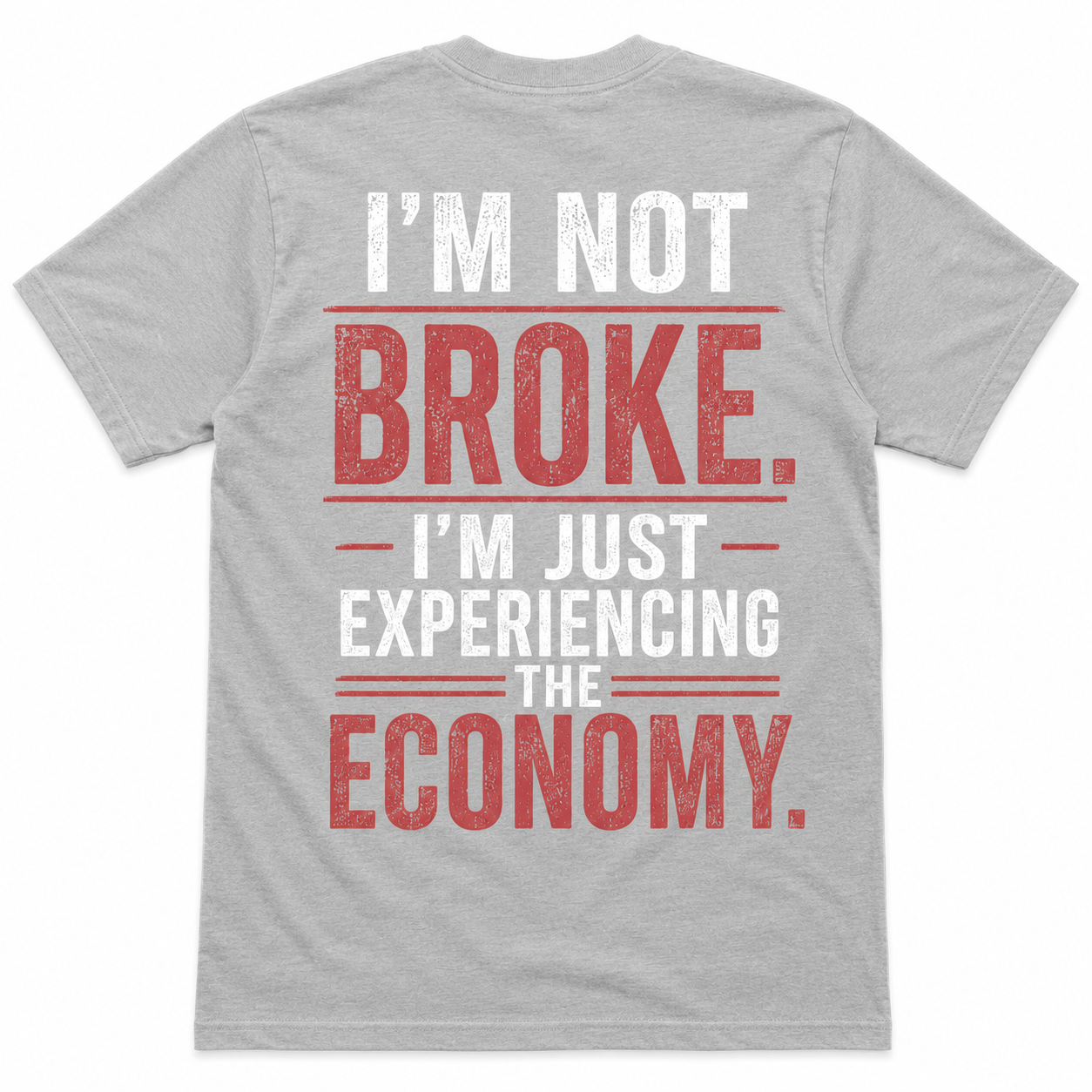 I’m Not Broke Economy Humor T-Shirt