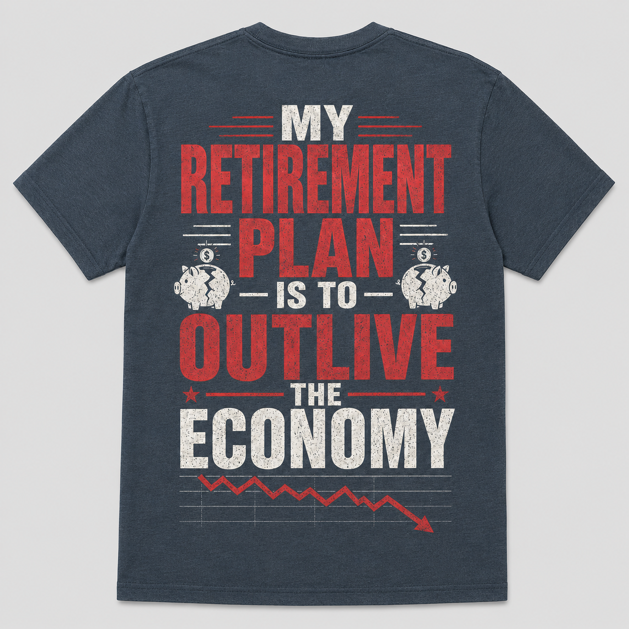 My Retirement Plan Economy Humor T-Shirt