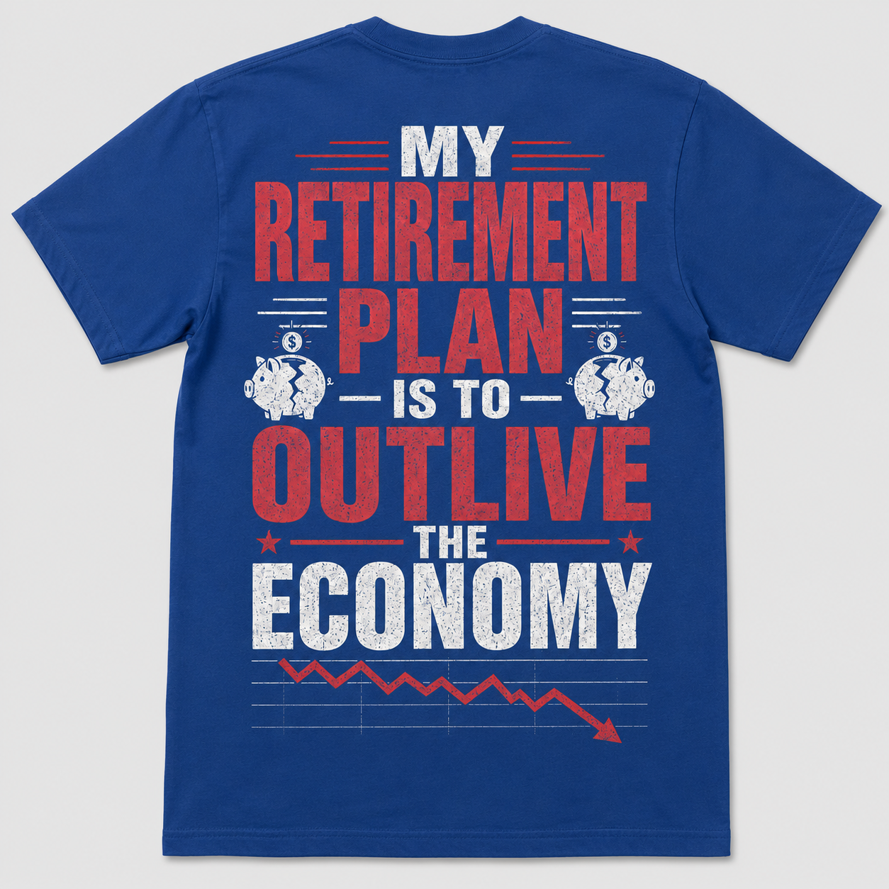 My Retirement Plan Economy Humor T-Shirt