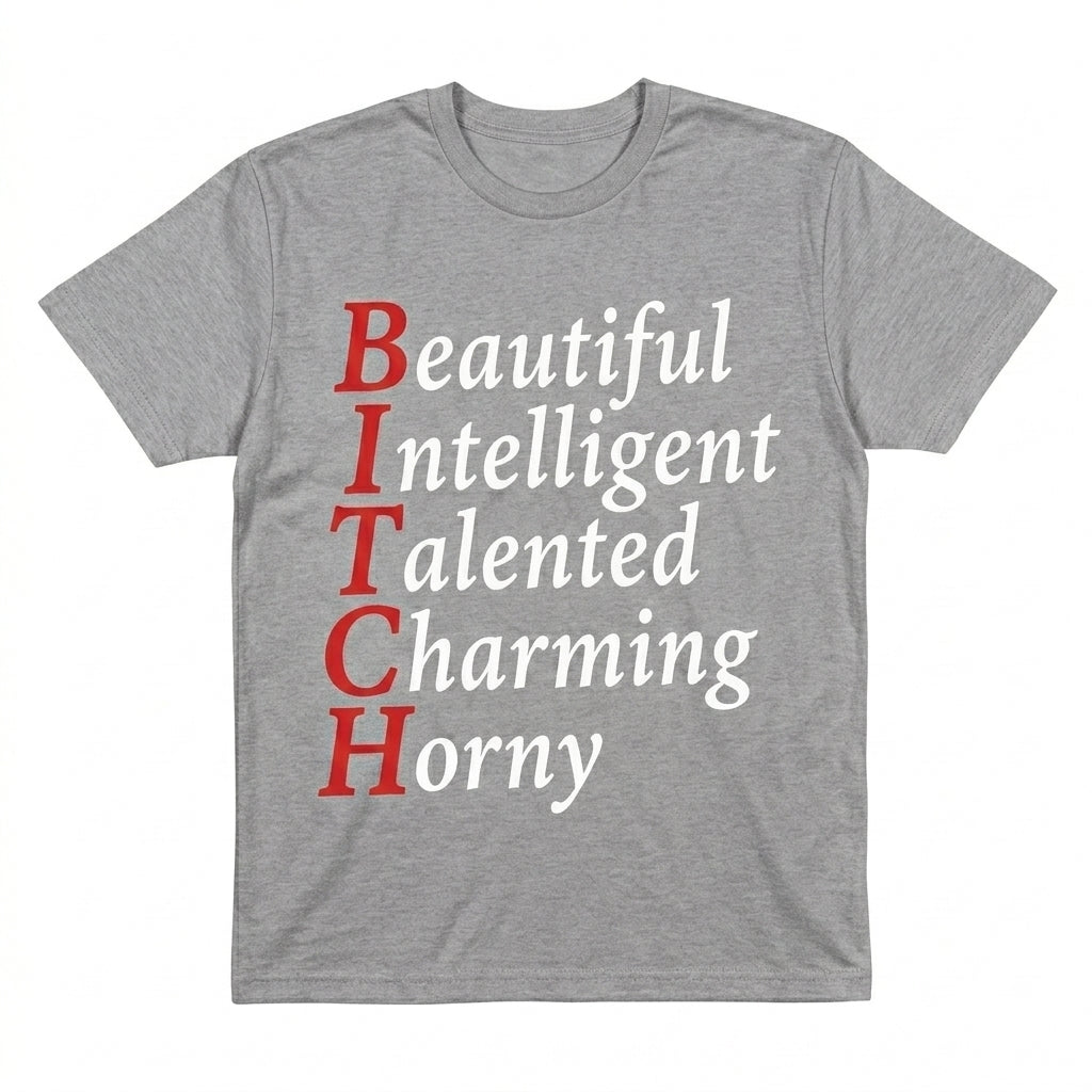 B.I.T.C.H Funny Acronym Quote T-Shirt