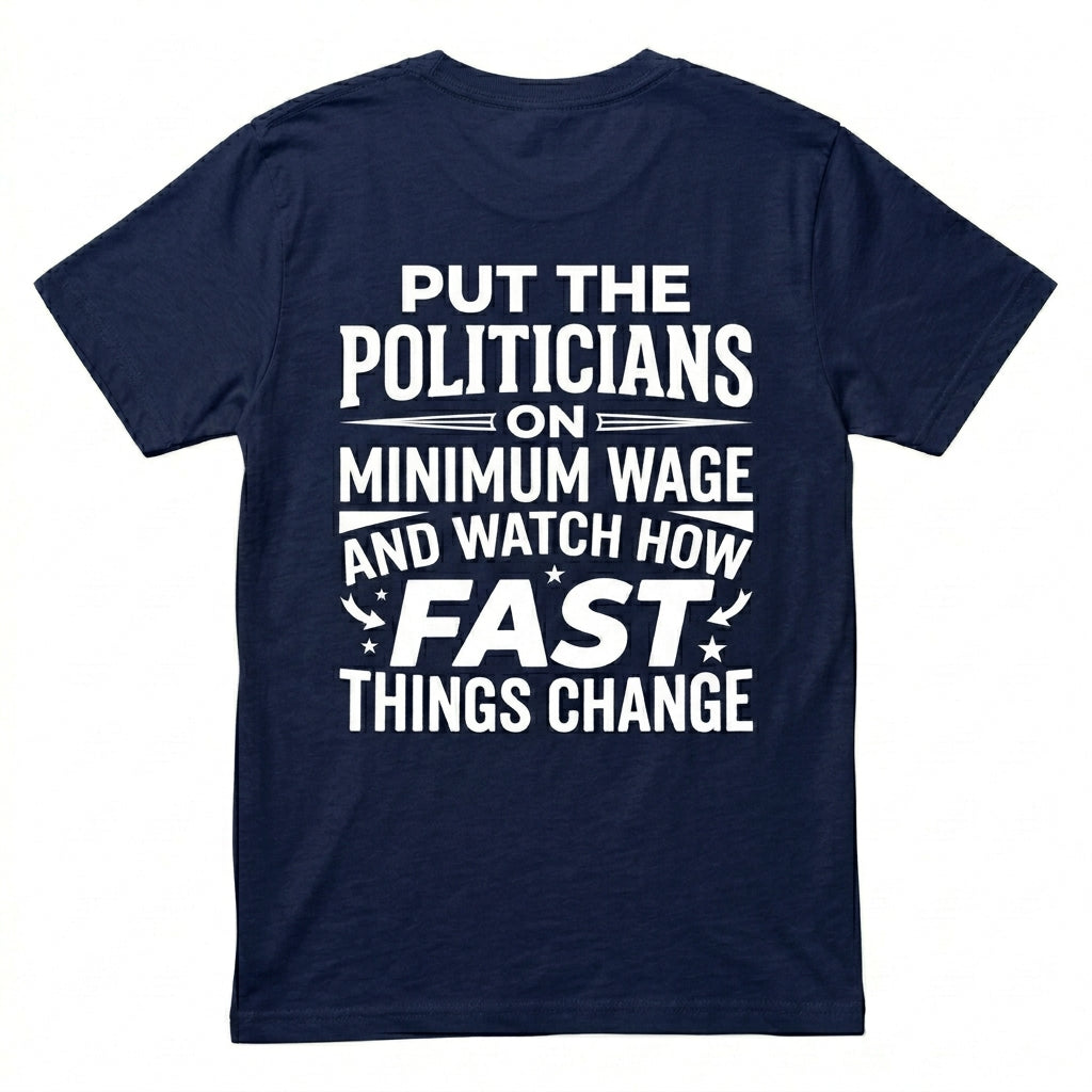 Put Politicians on Minimum Wage T-shirt