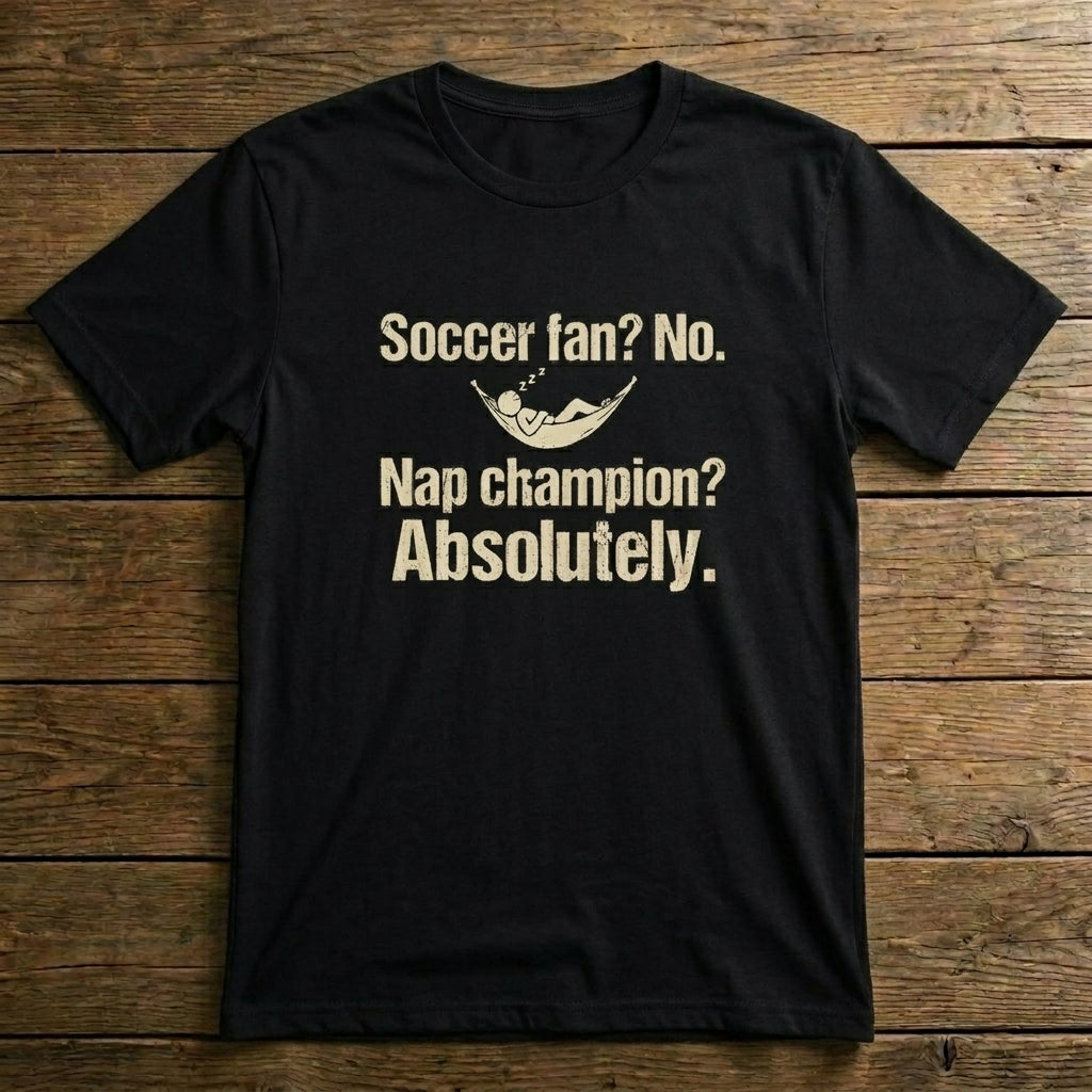 Soccer Fan? No. Nap Champion? Absolutely.