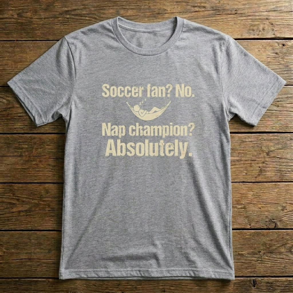 Soccer Fan? No. Nap Champion? Absolutely.