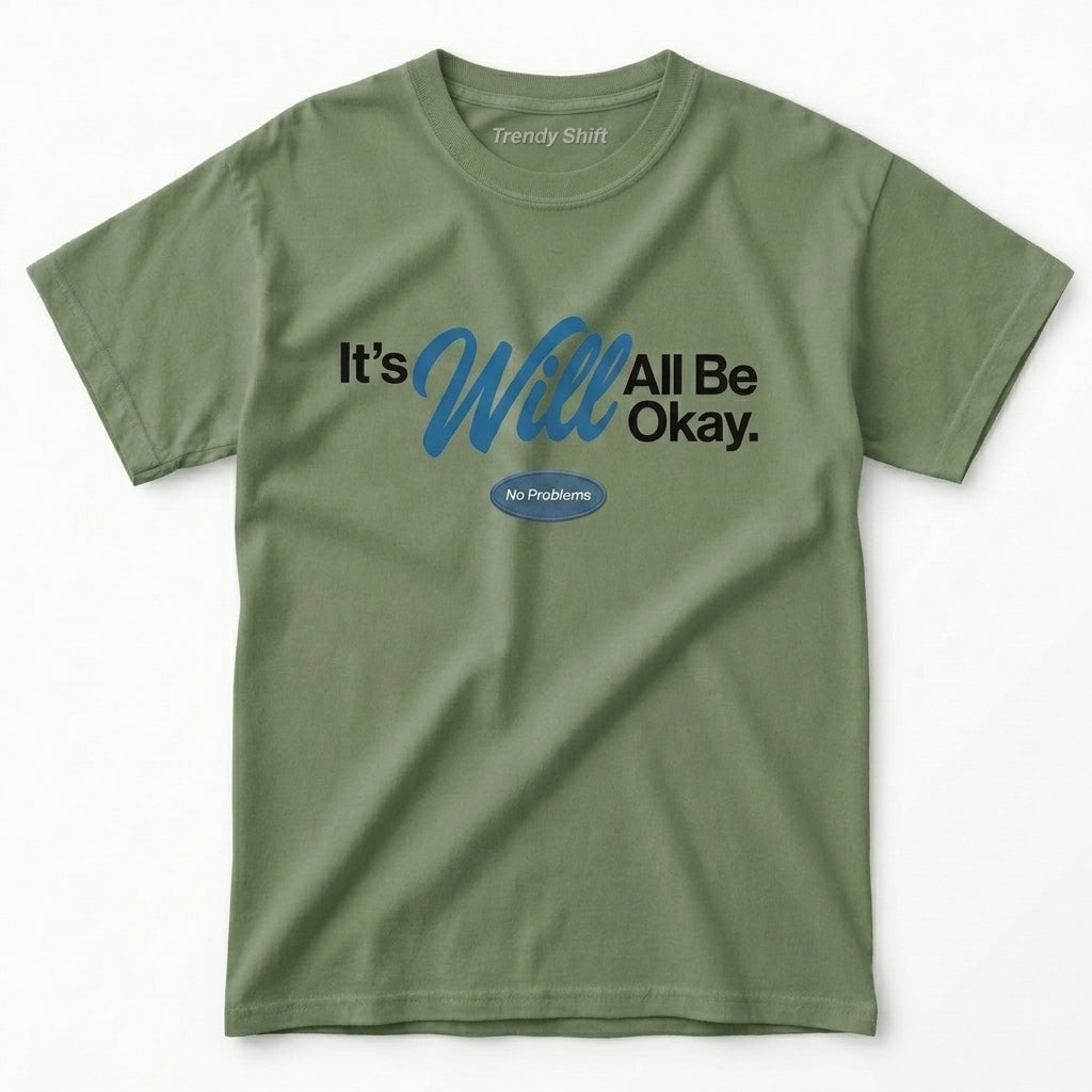 It's Will All Be Okay No Problems T-shirt