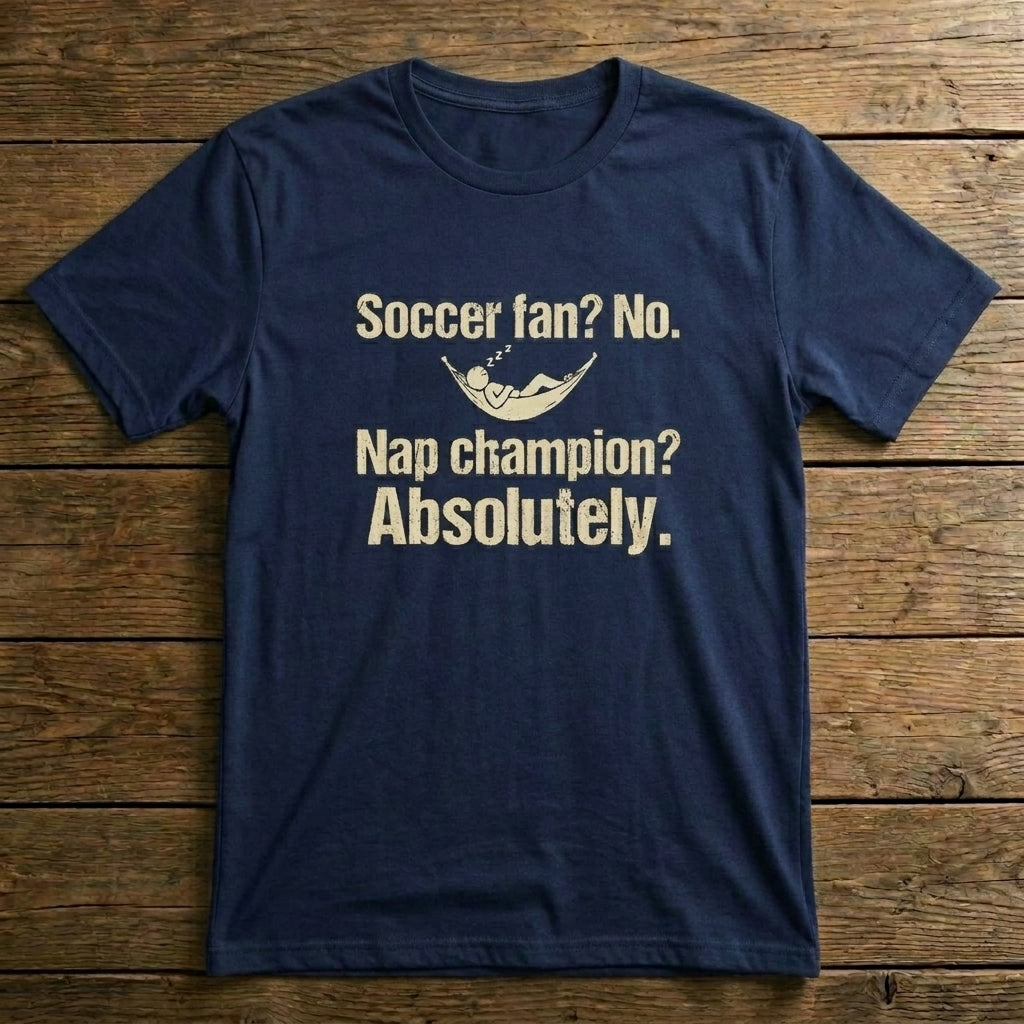Soccer Fan? No. Nap Champion? Absolutely.