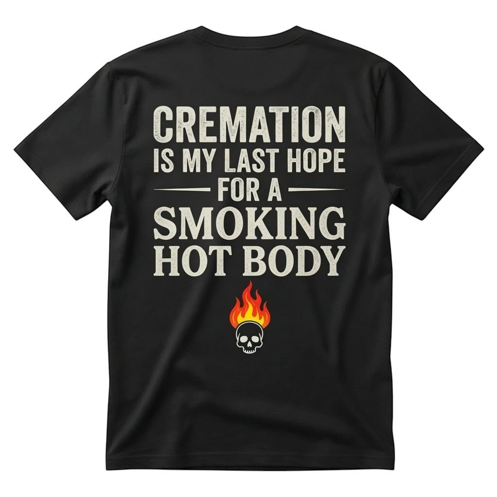 TrendyShift.Com black unisex t-shirt with a white graphic quote about cremation and a flaming skull icon