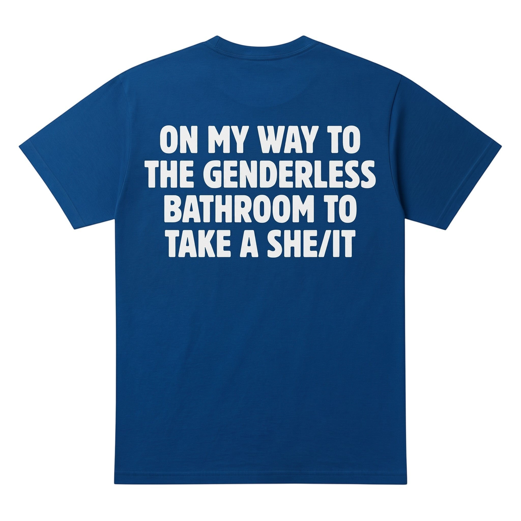 TrendyShift.Com blue cotton t-shirt with white text on the back reading On my way to the genderless bathroom