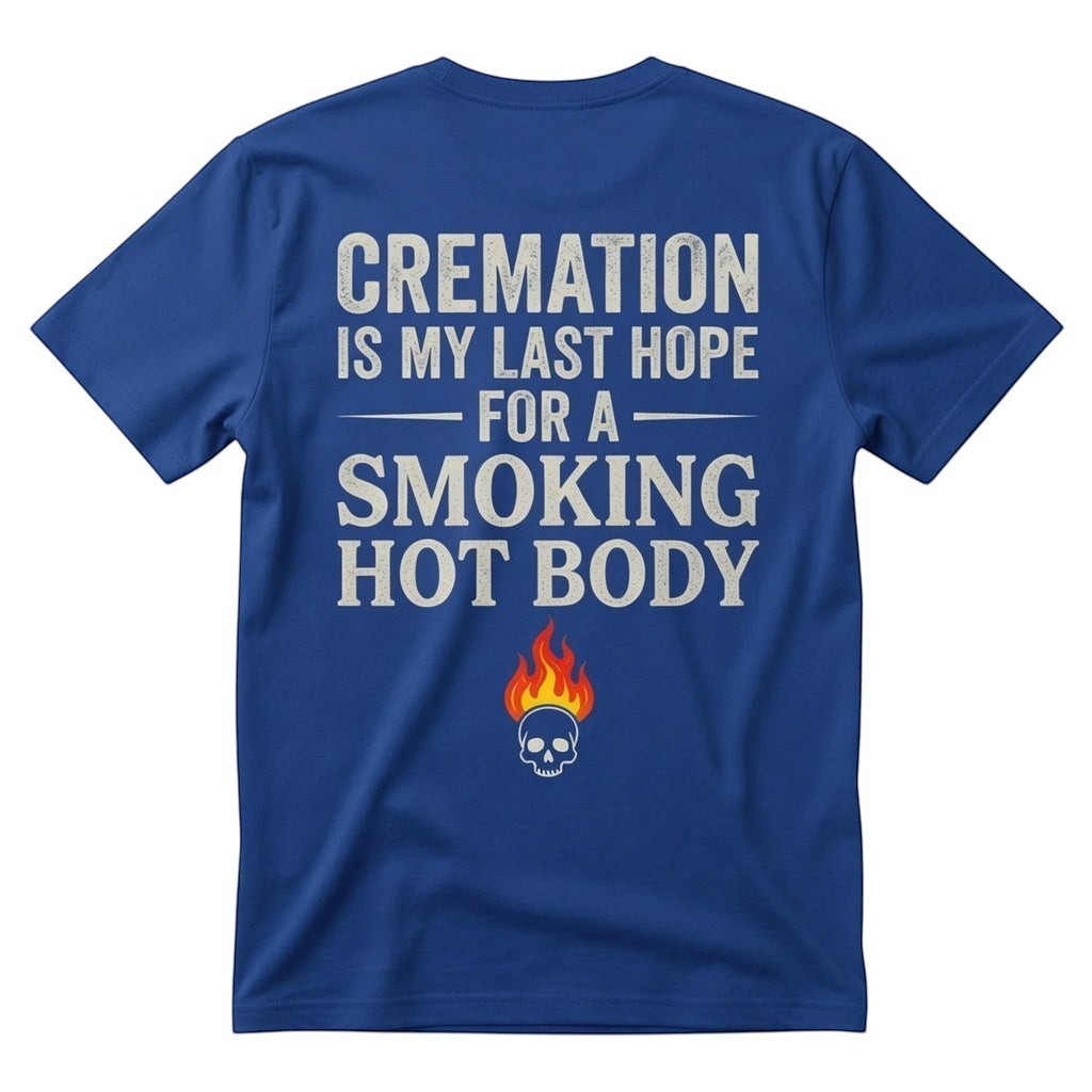 TrendyShift.Com blue unisex cotton t-shirt featuring a dark humor quote with a skull and flame graphic on the back.