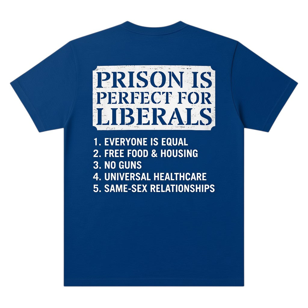 TrendyShift.Com blue heavy-weight cotton unisex t-shirt featuring a satirical Prison Is Perfect For Liberals graphic.