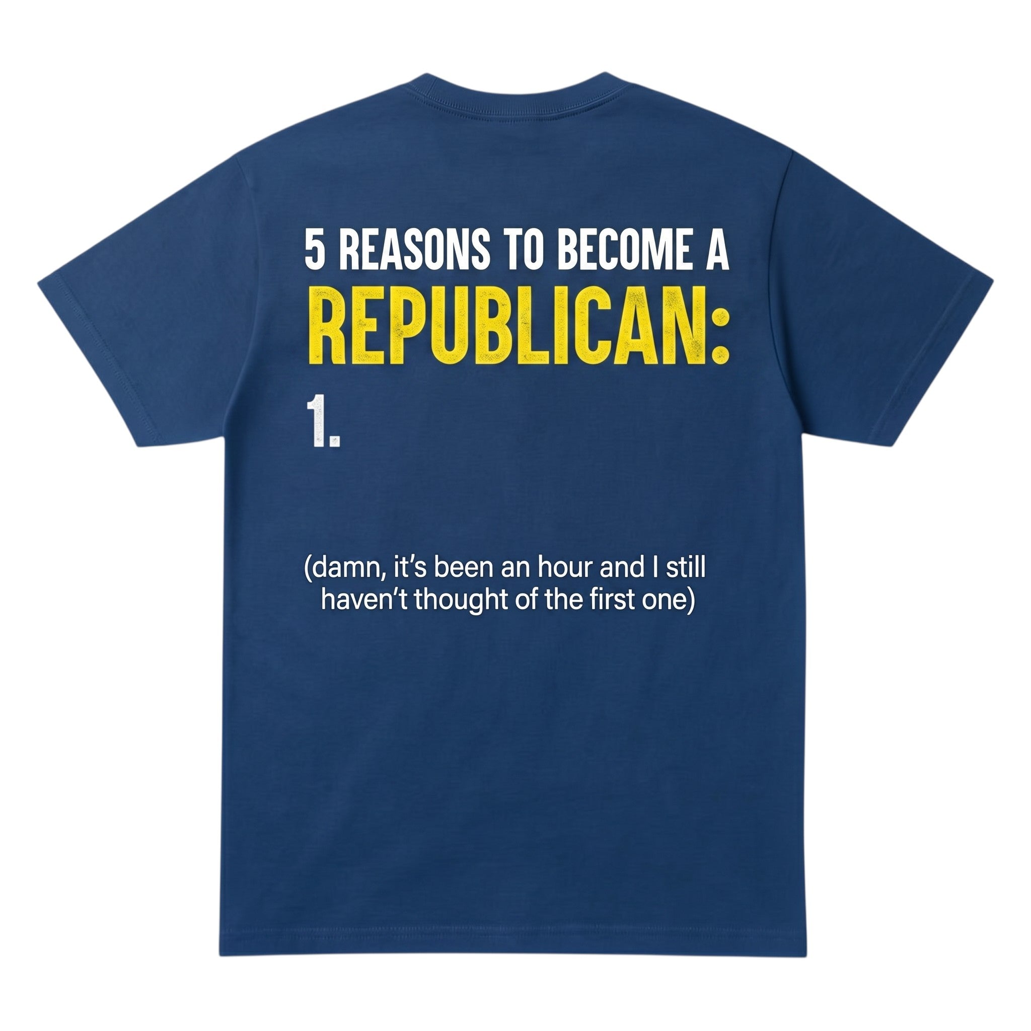 TrendyShift.Com blue cotton t-shirt with satirical 5 Reasons to Become a Republican graphic print on the back