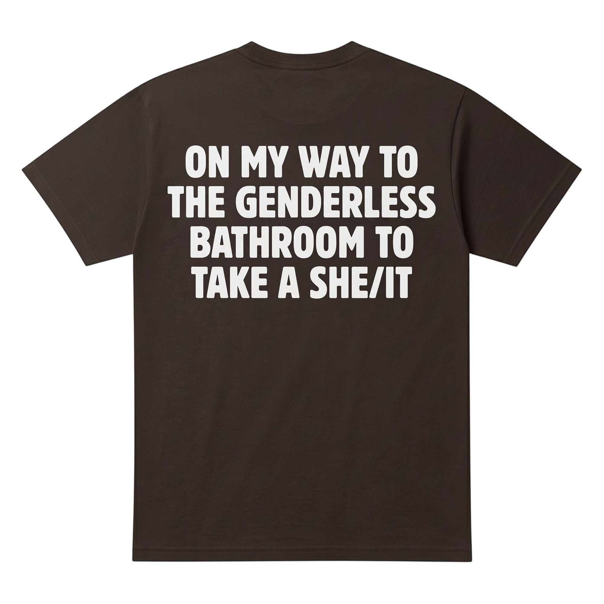 TrendyShift.Com brown cotton t-shirt with bold white text on the back featuring humorous genderless bathroom wordplay.