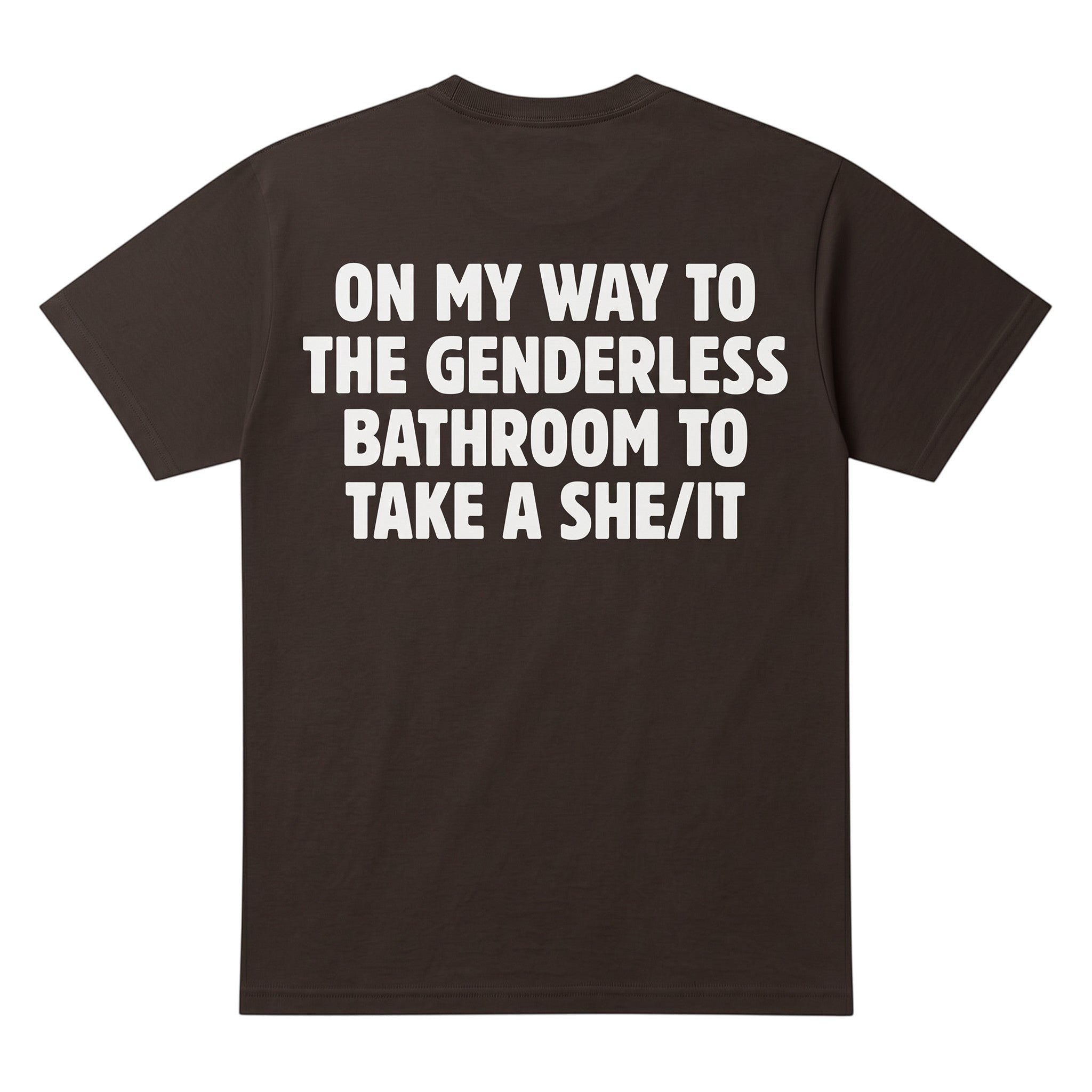 TrendyShift.Com brown cotton t-shirt with bold white text on the back featuring humorous genderless bathroom wordplay.