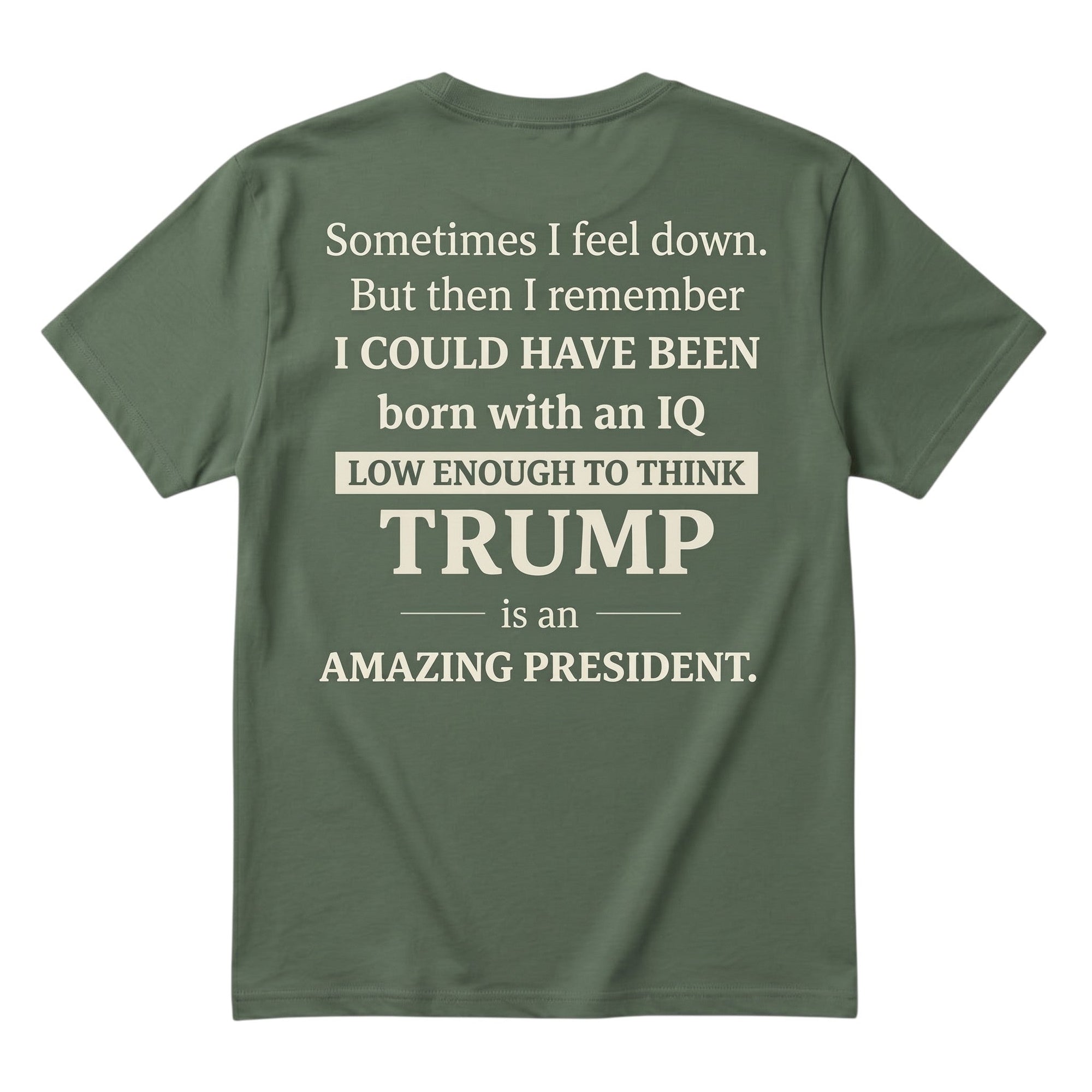 TrendyShift.Com dark green unisex cotton t-shirt with bold white satirical political typography on the back.