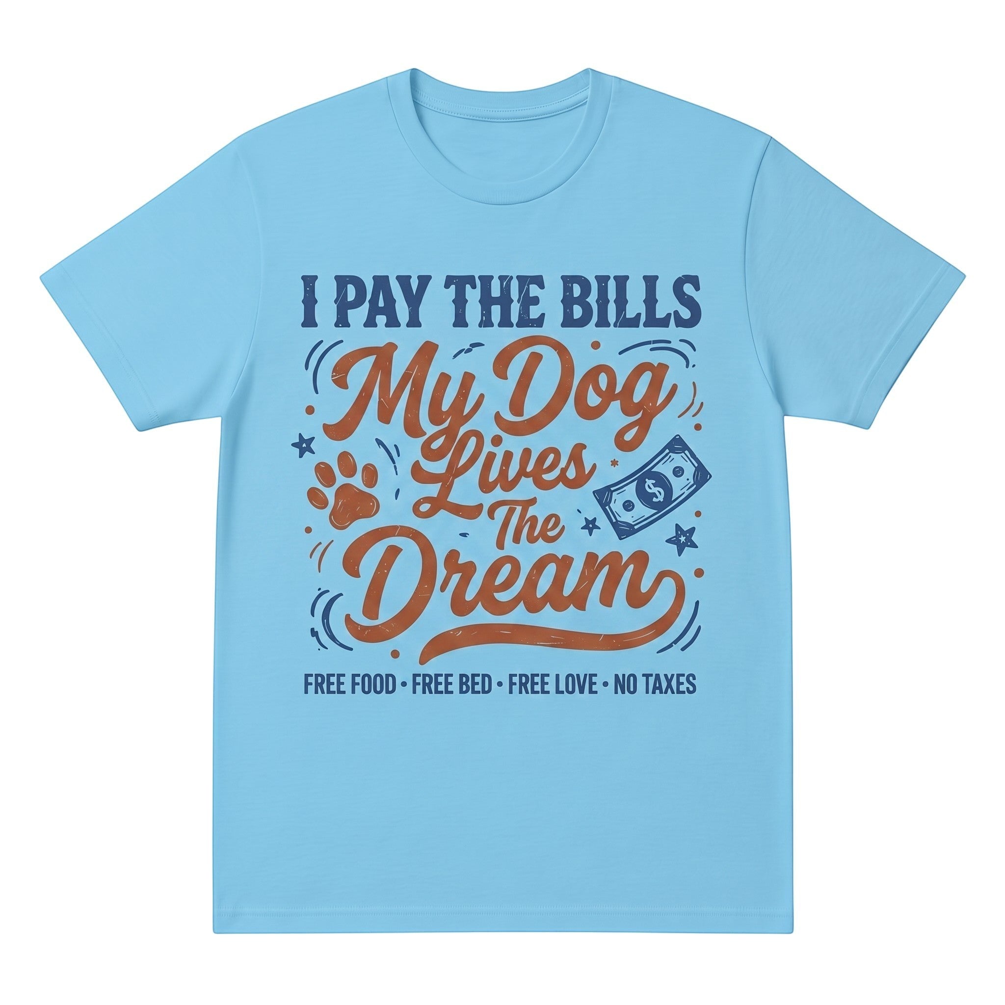 TrendyShift.Com light blue cotton graphic t-shirt featuring I Pay The Bills My Dog Lives The Dream text design