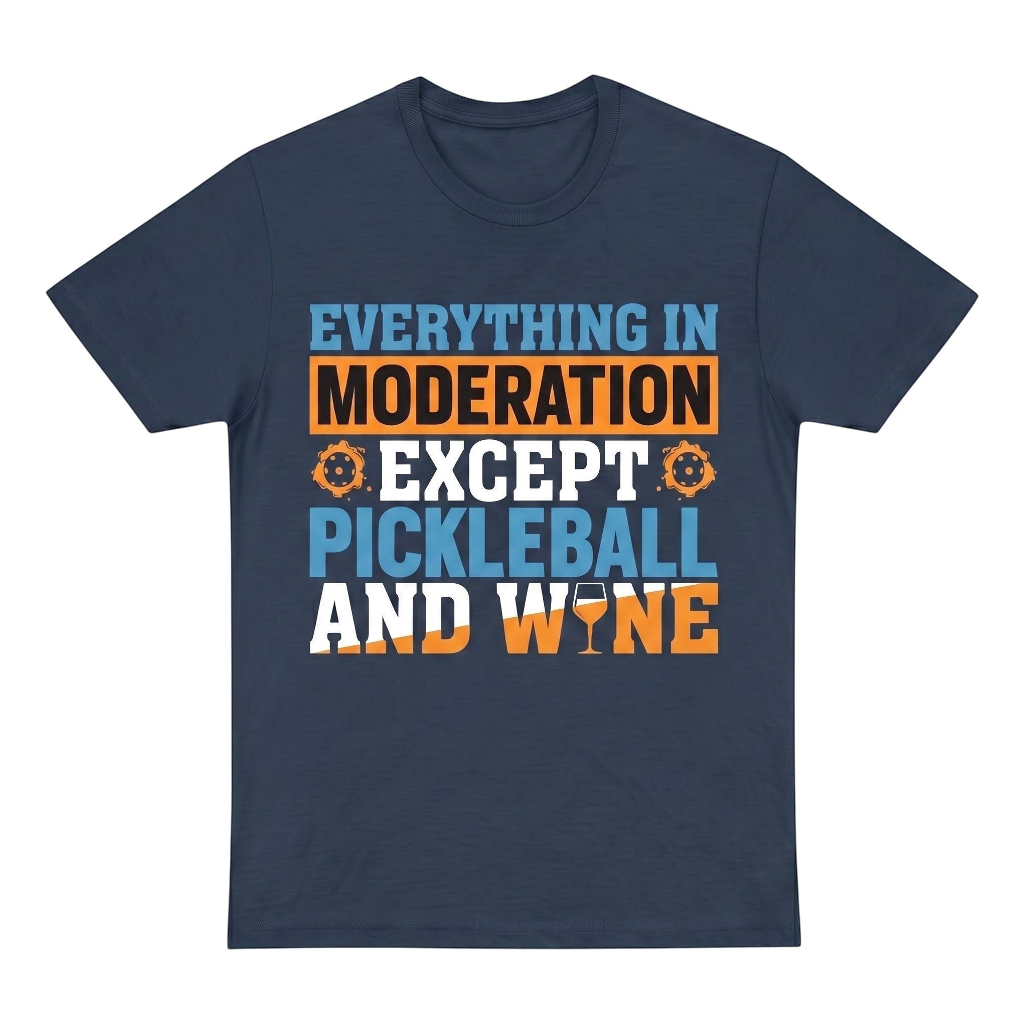 TrendyShift.Com navy blue cotton t-shirt with Everything in moderation except Pickleball and wine graphic print