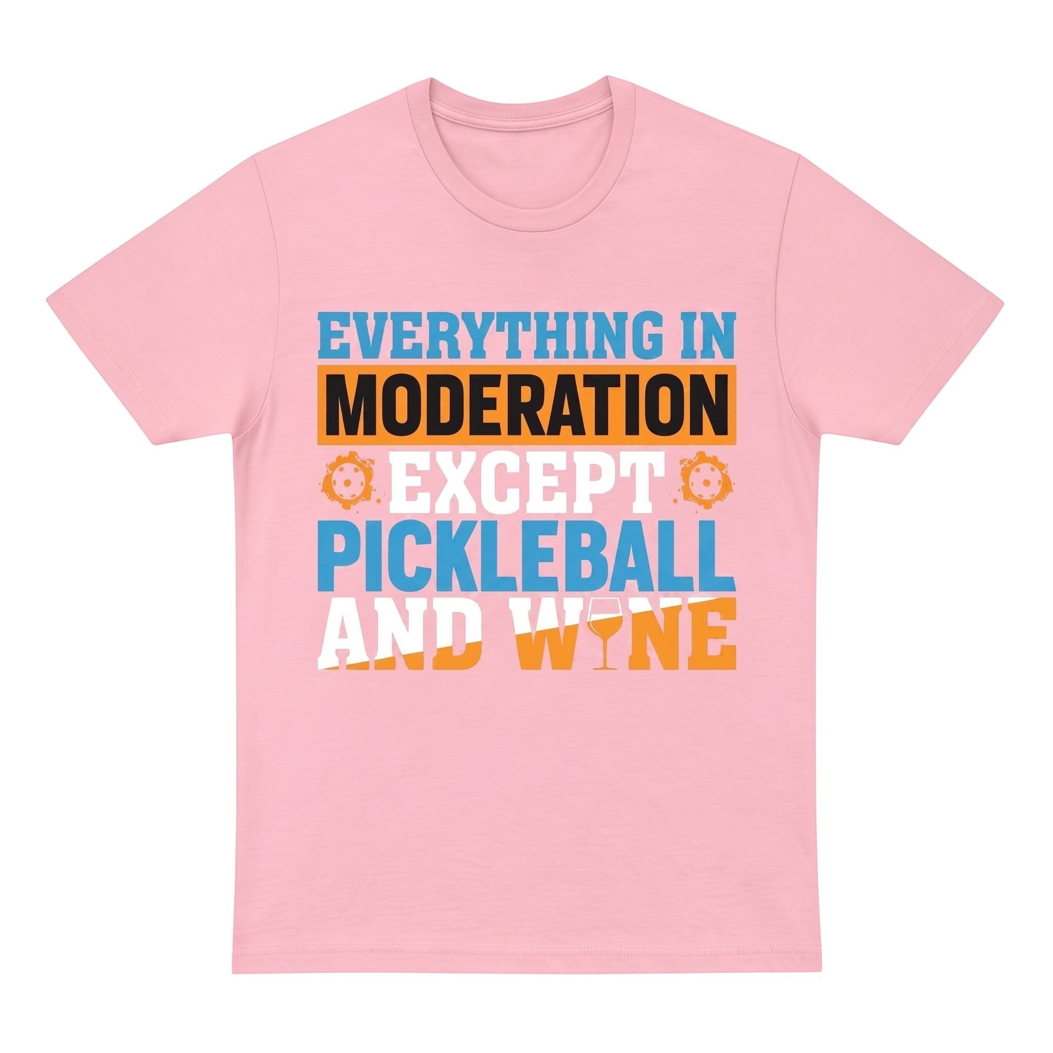 TrendyShift.Com light pink unisex cotton t-shirt with Everything in moderation except Pickleball and wine graphic