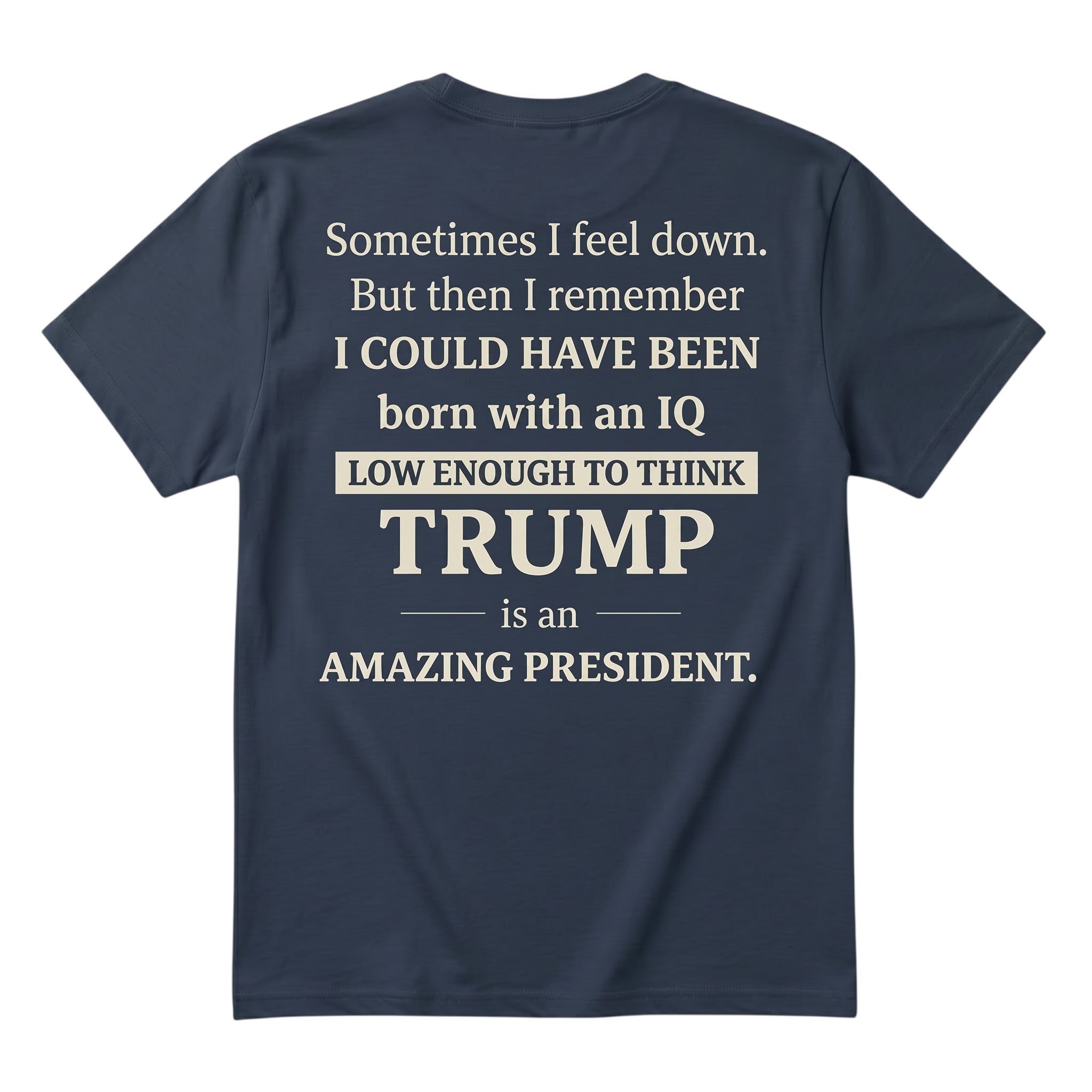 TrendyShift.Com dark blue unisex cotton t-shirt featuring bold white satirical political typography on the back.