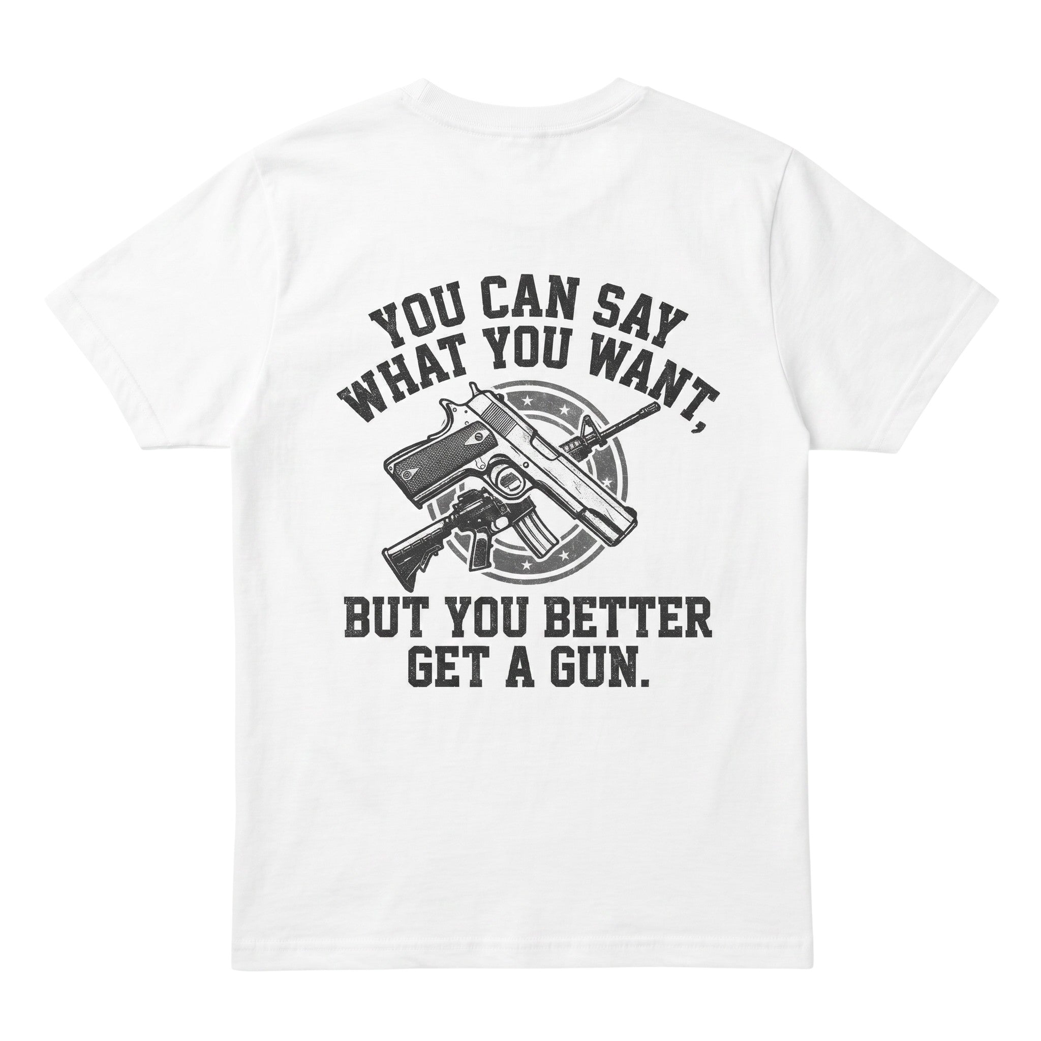 TrendyShift.Com white cotton t-shirt featuring a bold graphic print of firearms and the text You can say what you want